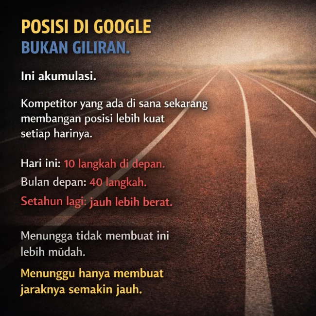 Posisi di Google bukan giliran — ini akumulasi yang terus bertambah
